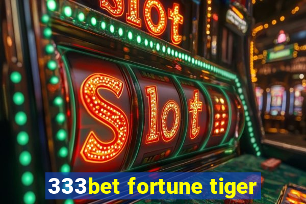 333bet fortune tiger